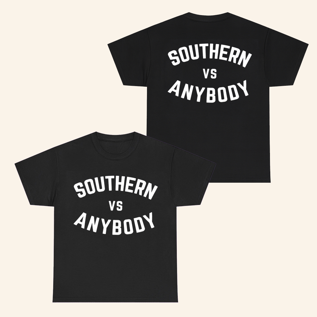 Southern Vs Anybody Black T-Shirt Southern Pride Slogan Shirt Gifts For Friends Southern Vs Anybody Black T-Shirt Southern Pride Slogan Shirt Gifts For Friends