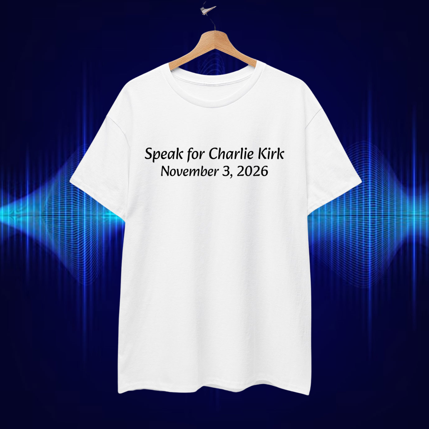 Speak for Charlie Kirk November 3, 2026 T-Shirt