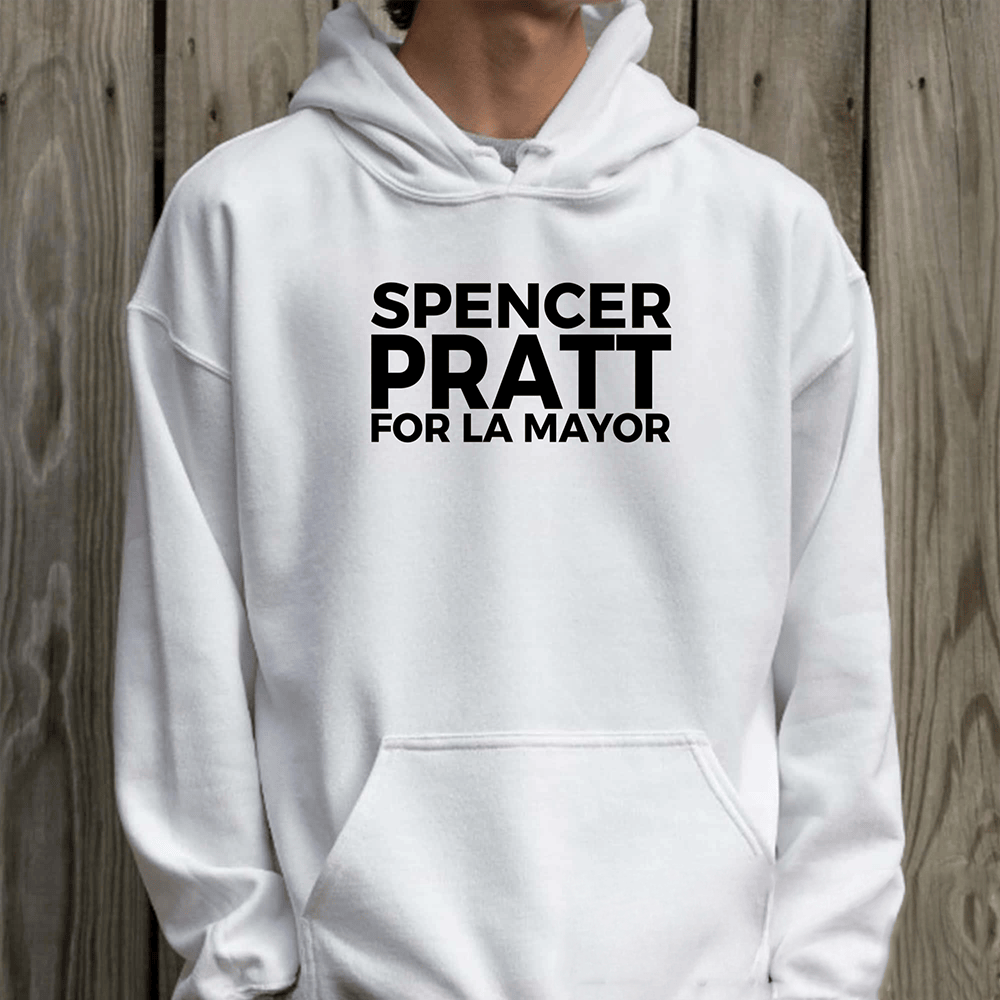 Spencer Pratt For LA Mayor Hoodie Political Themed Clothing Gifts For Protesters
