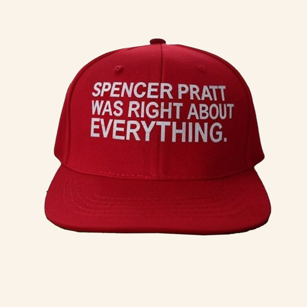 Spencer Pratt Was Right About Everything Hat Best Gifts For Dad