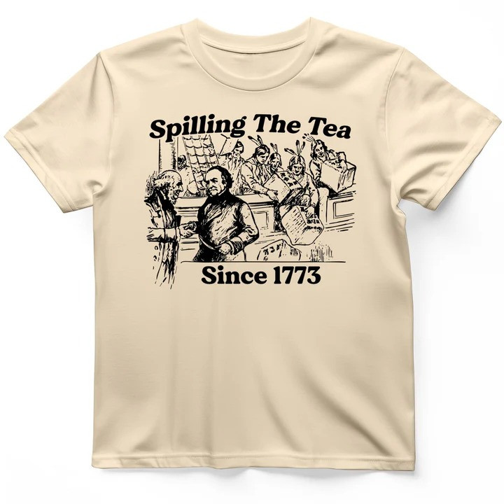 Spilling The Tea Since 1773 T Shirt Boston Tea Party Tee Gift Ideas