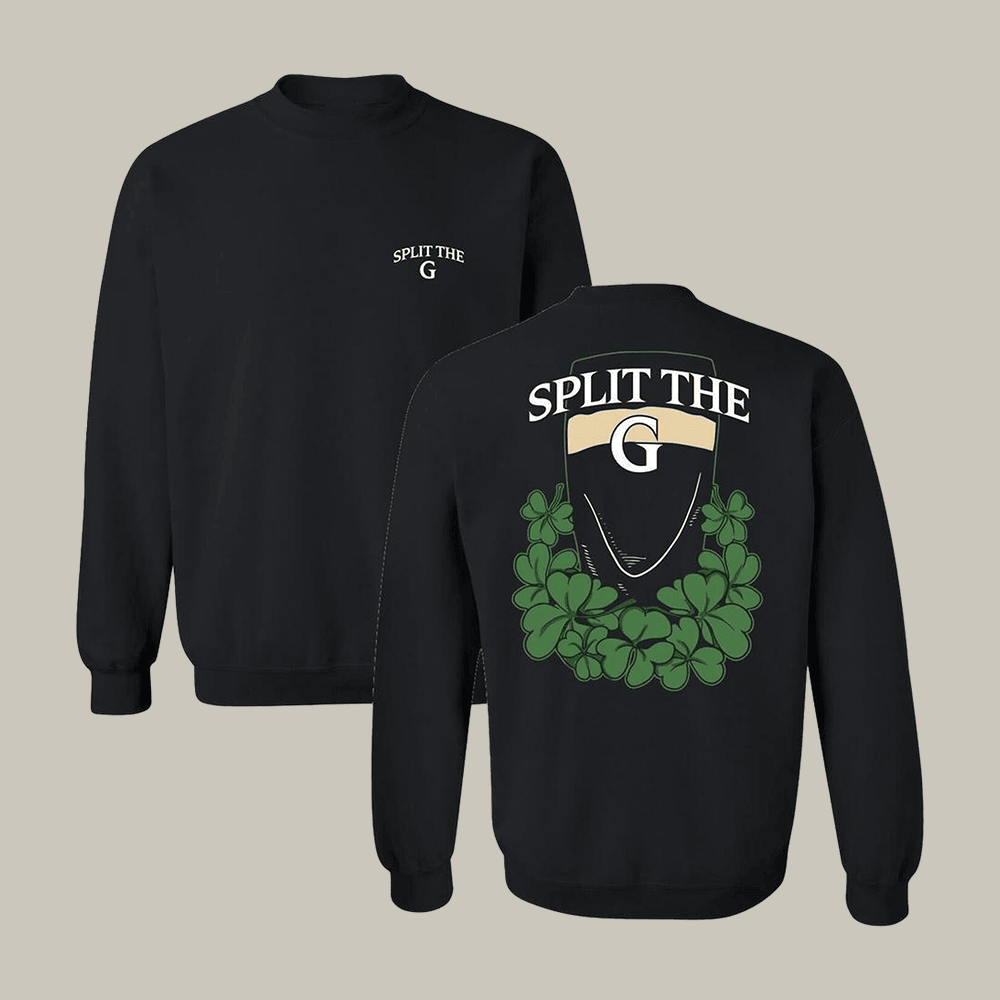 Split The G Saint Patrick's Day 2026 Sweatshirt Guinness Is Good For You St Patrick's Day Apparel