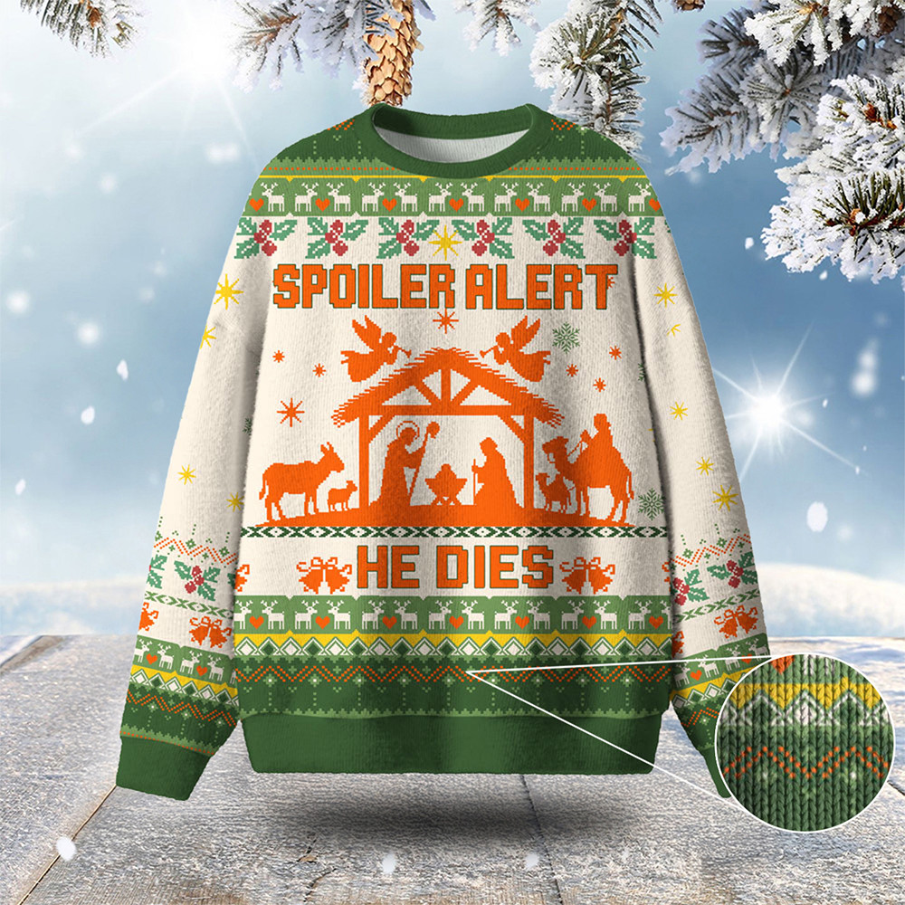 Spoiler Alert He Dies Ugly Christmas Sweater Nativity Scene Winter Apparel Christian Xmas Gifts