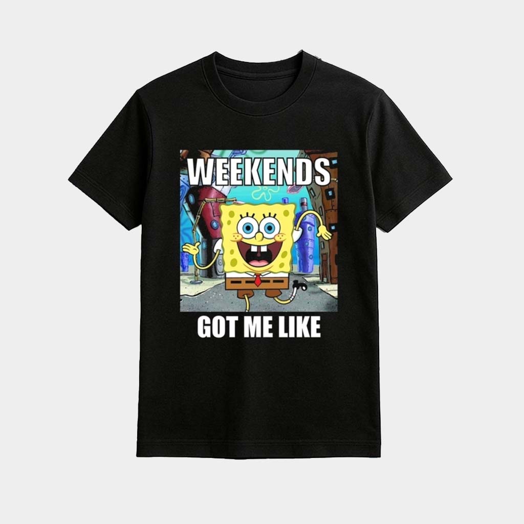 Spongebob Weekends Got Me Like Shirt SpongeBob SquarePants Merch Gifts For Son