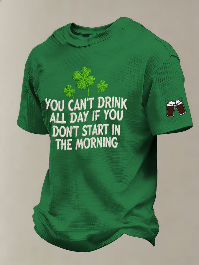 St Patrick's Day You Can't Drink All Day If You T-Shirt Mens St Patricks Shirt Gifts For Son