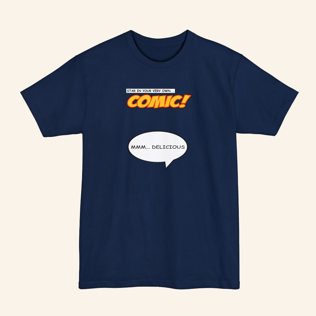 Star In Your Very Own Comic T-Shirt Mmm Delicious Funny Shirt Gifts For Comic Lovers