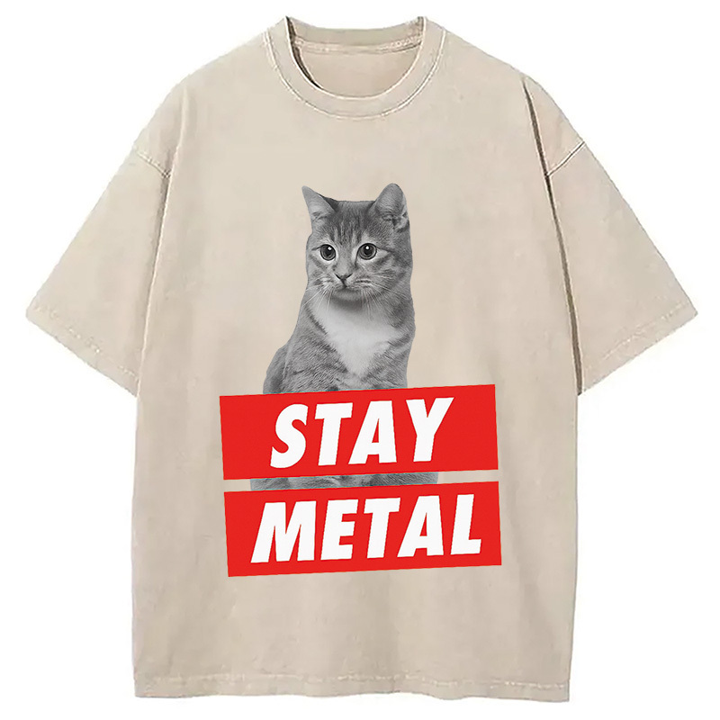 STAY METAL Washed T-Shirt Funny Quote Unisex Shirt Gifts For Best Friend