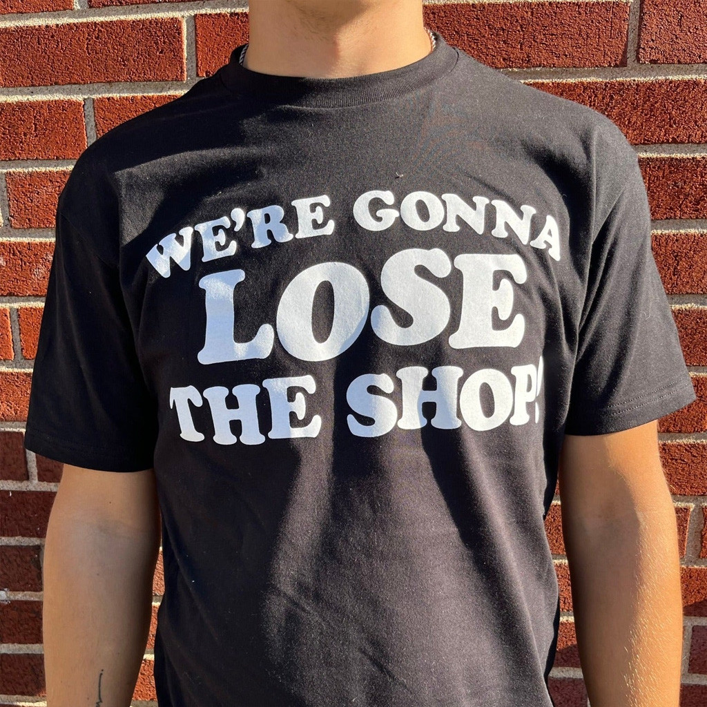 Stay Tuned Merch We're Gonna Lose The Shop T-Shirt Unique Gifts For Him Stay Tuned Merch We're Gonna Lose The Shop T-Shirt Unique Gifts For Him