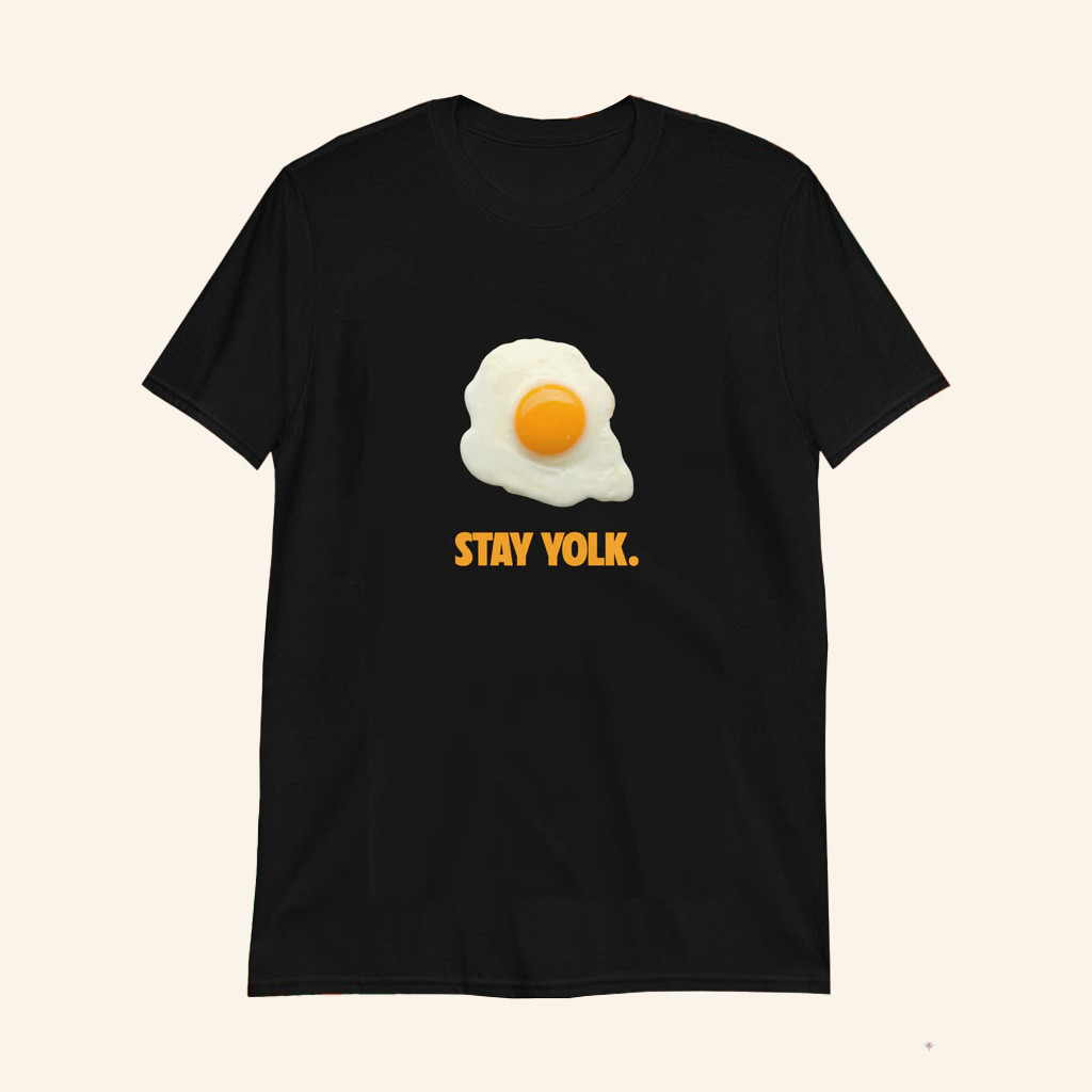 Stay Yolk Egg Black T-Shirt Trending Viral Shirt Gifts For Boyfriend