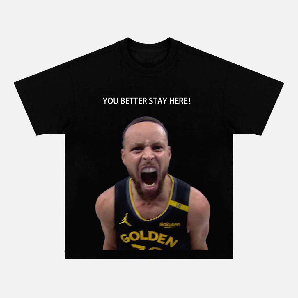 Stephen Curry You Better Stay Here T-Shirt Basketball Lovers Gift Ideas For Him