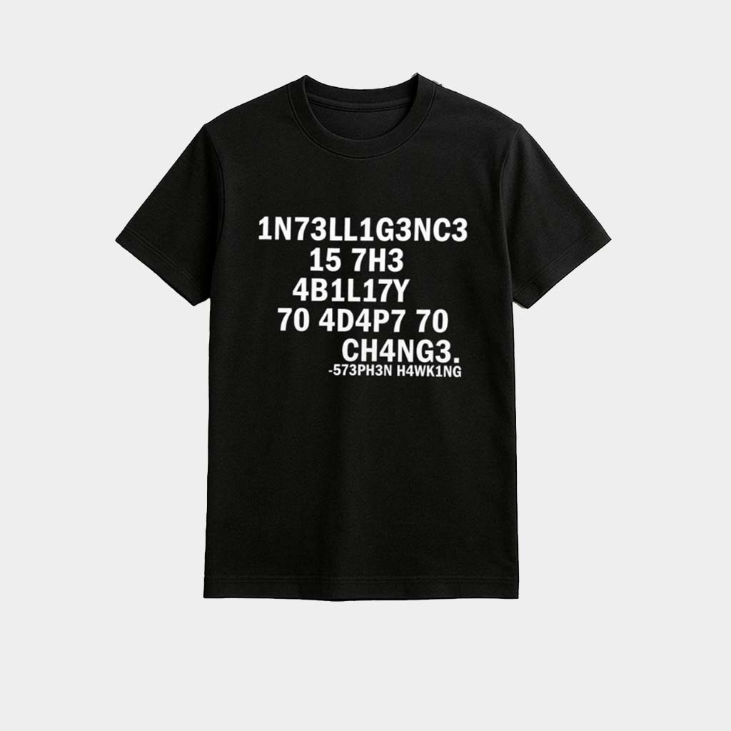 Stephen Hawking Intelligence Is The Ability To Adapt To Change Shirt Birthday Present For Dad