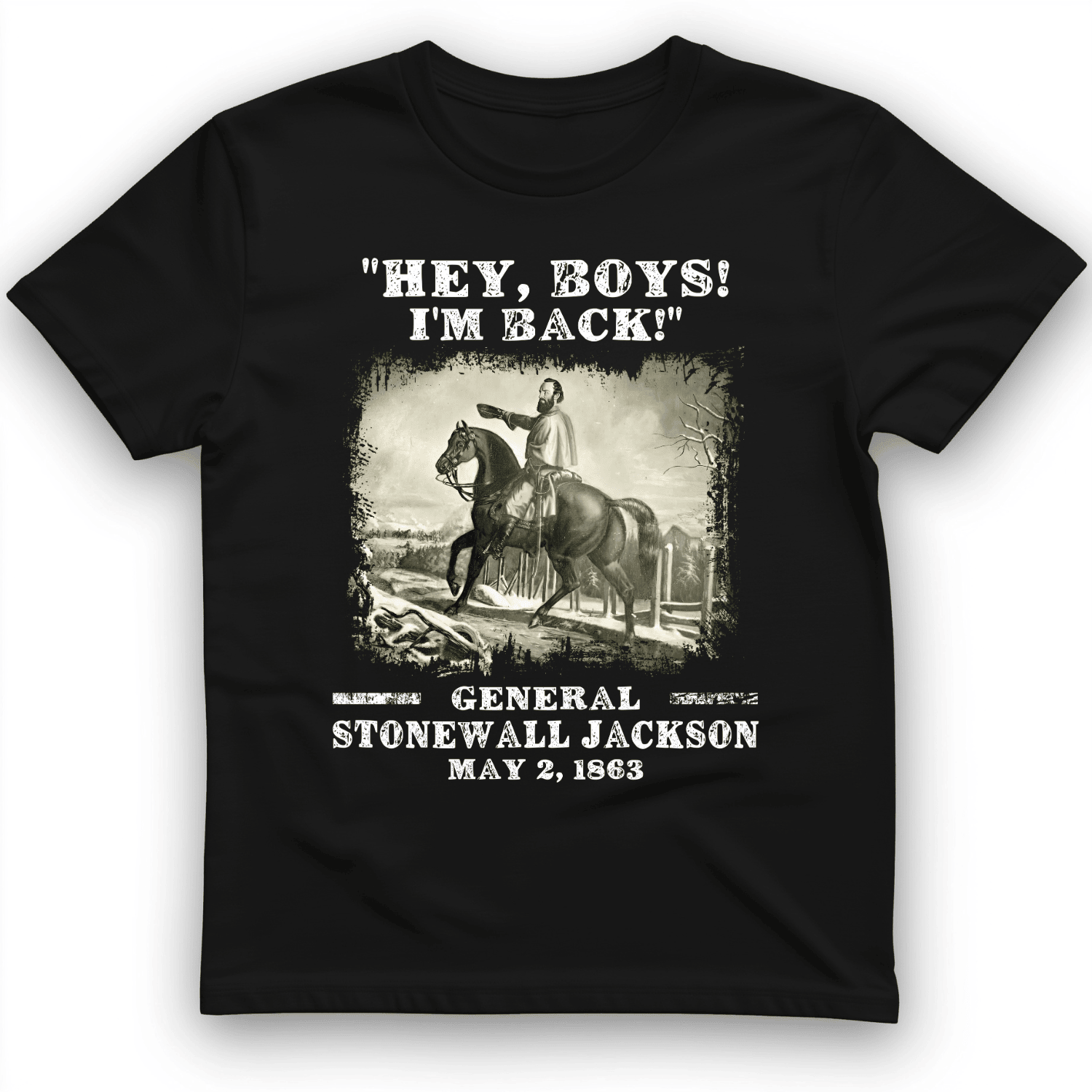 Stonewall Jackson T-Shirt Hey Boys I'm Back Tee Gift Ideas For Horse Lovers