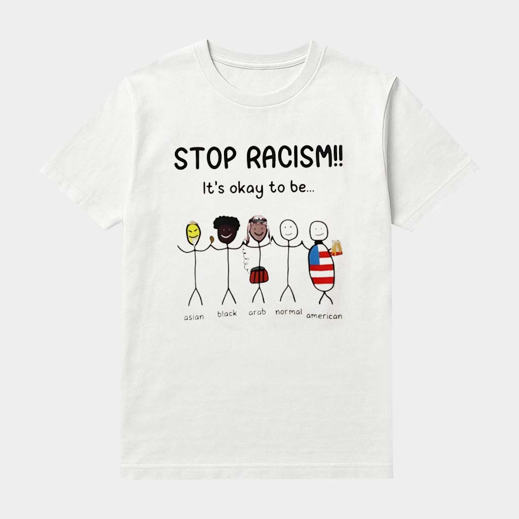 Stop Racism It's Okay To Be Asian Black Arab Normal American T-Shirt Gifts For Mom Stop Racism It's Okay To Be Asian Black Arab Normal American T-Shirt Gifts For Mom