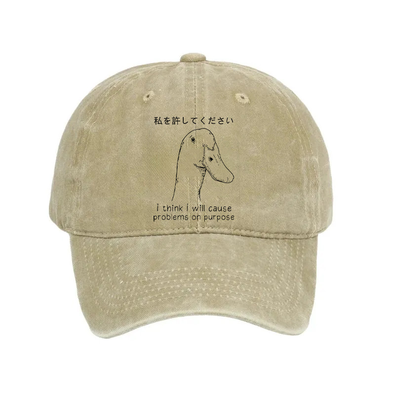 Stupid Goose Funny Washed Hat I Think I Will Cause Problme On Purpose Cap Meme Gifts
