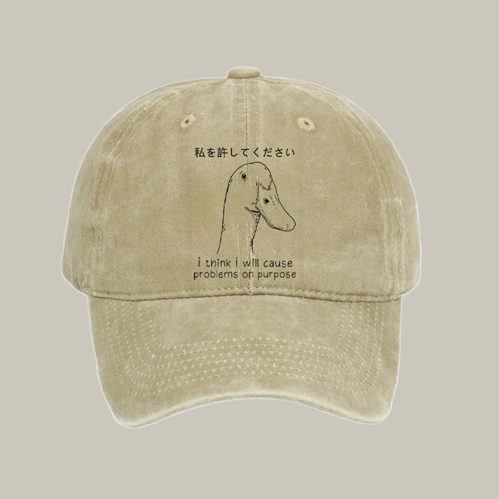 Stupid Goose I Will Cause Problems On Purpose Washed Cap Funny Ball Cap Gift For Daughter