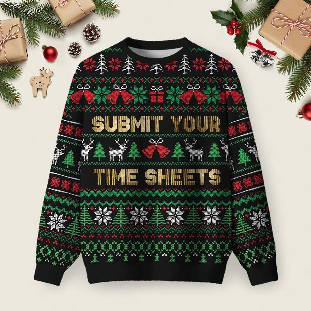 Submit Your Time Sheets Christmas Ugly Sweater Accountant Office Funny Holiday Apparel Gifts