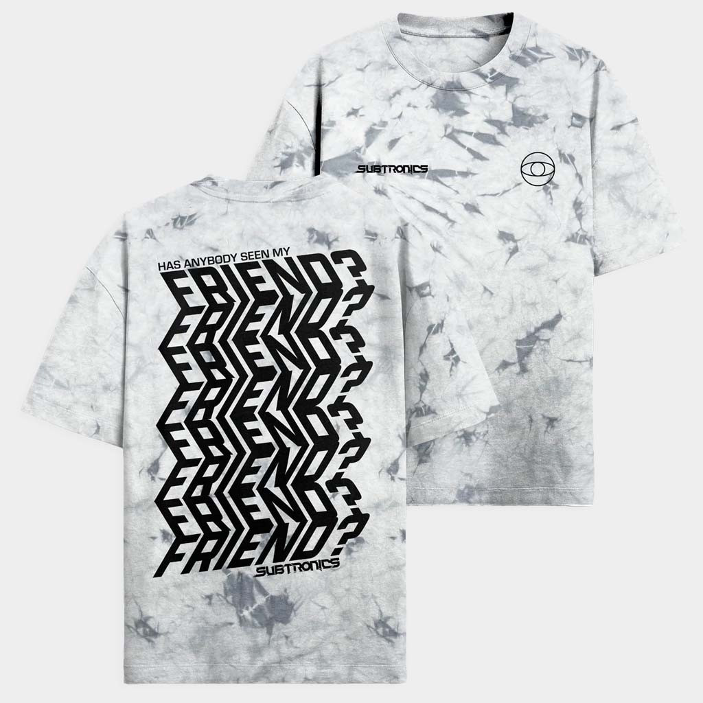 Subtronics Merch Has Anybody Seen My Friends Tie Dye T-Shirt Subtronics Shirt Gifts For BFF