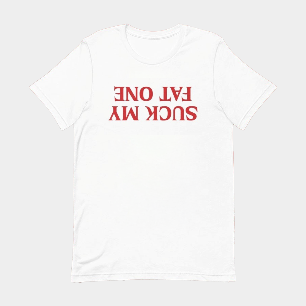 Suck My Fat One T-Shirt Upside Down Shirts Funny Gifts For Friends