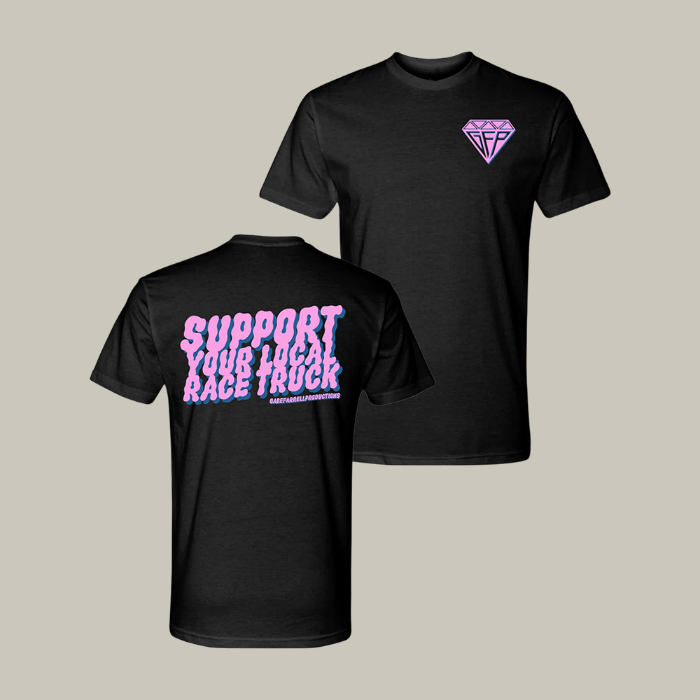 Support Your Local Race Truck Gfp T-Shirt Gabe Farrell Productions Shirt Gift Idea For Men