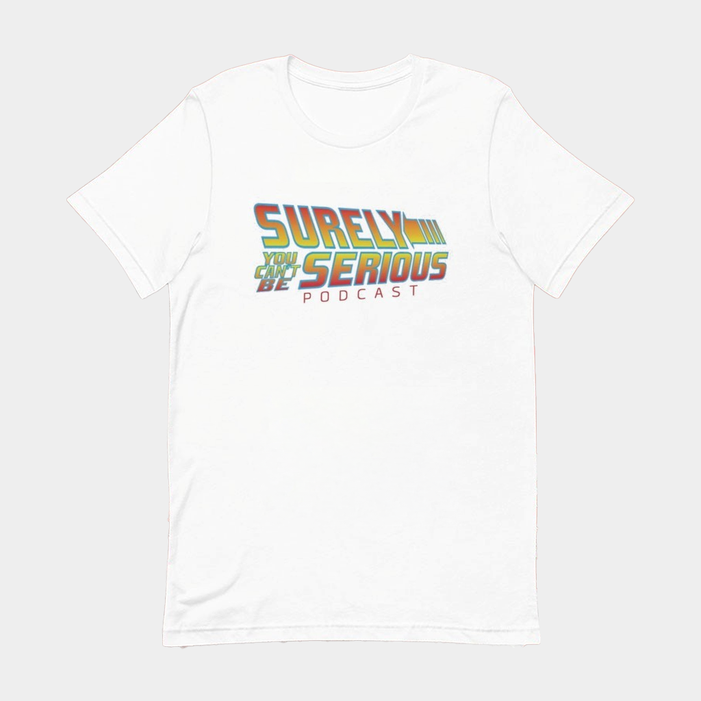 Surely You Can't Be Serious Podcast T-Shirt Unique Gift For Boyfriend Birthday