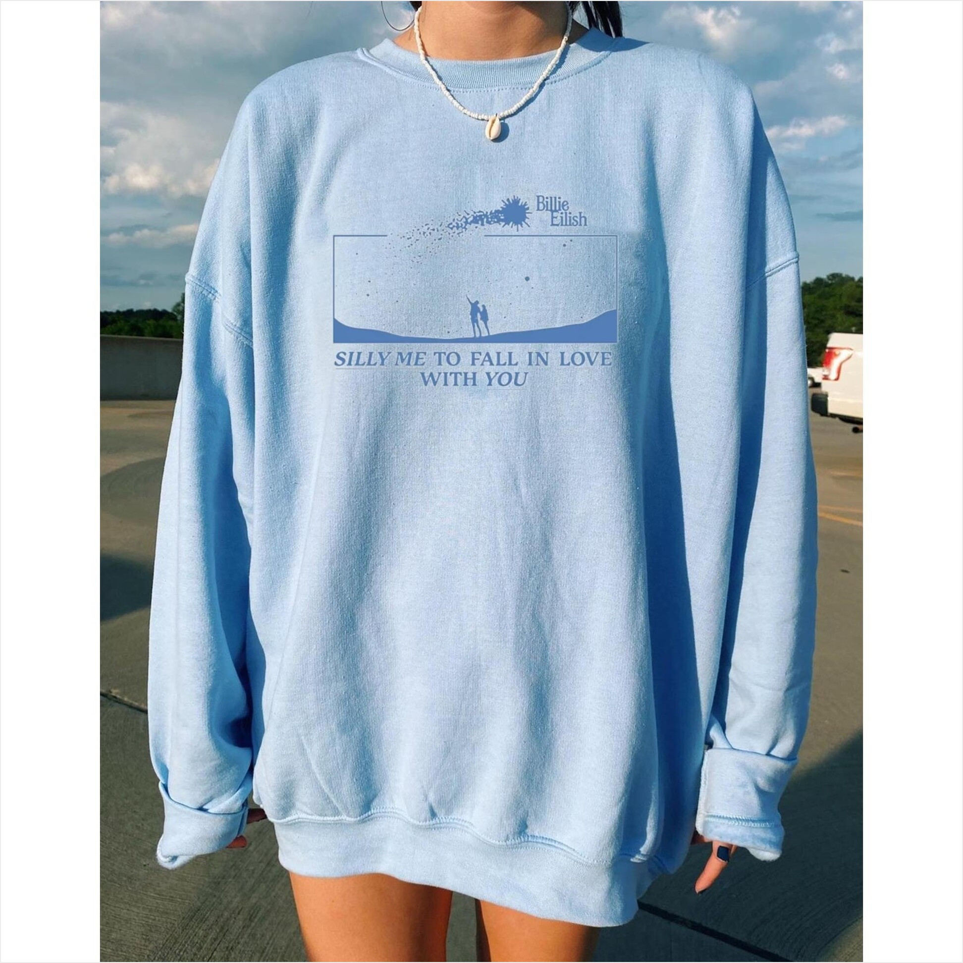 Sweatshirt Billie Eilish Silly Me To Fall In Love With You Gifts For Friends Merch Clothing Sweatshirt Billie Eilish Silly Me To Fall In Love With You Gifts For Friends Merch Clothing