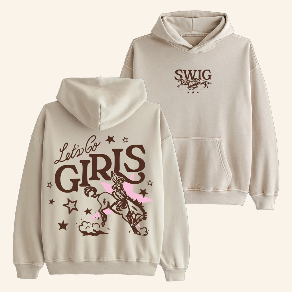 Swig Merch Let's Go Girls Hoodie Christmas Present Ideas For Sister Swig Merch Let's Go Girls Hoodie Christmas Present Ideas For Sister