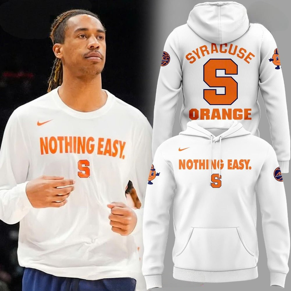 Syracuse Orange Nothing Easy 2025 Special Hoodie Cool Gifts For Basketball Fans