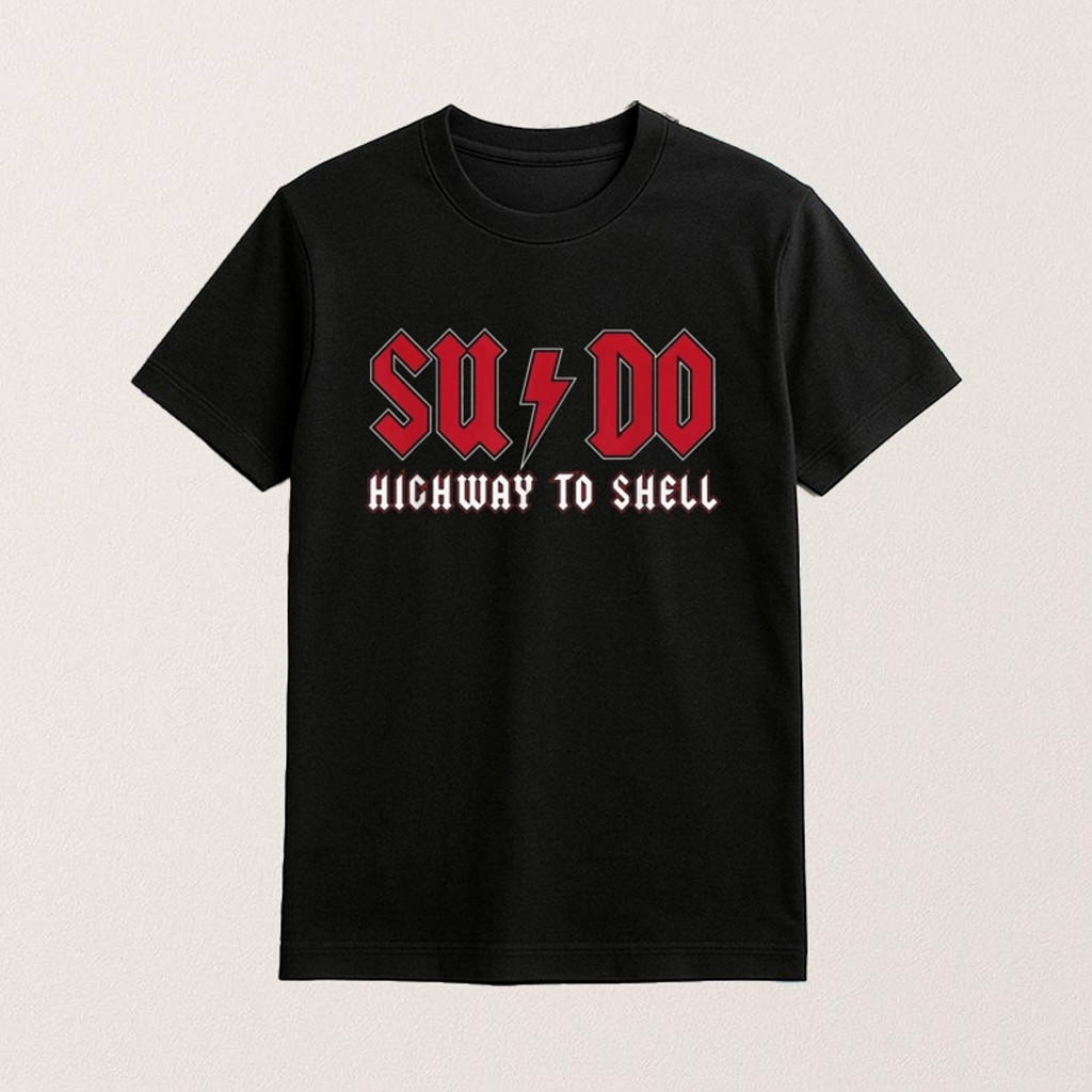 Sysadmin Sudo Highway To Shell Shirt Good Gifts For Boyfriend