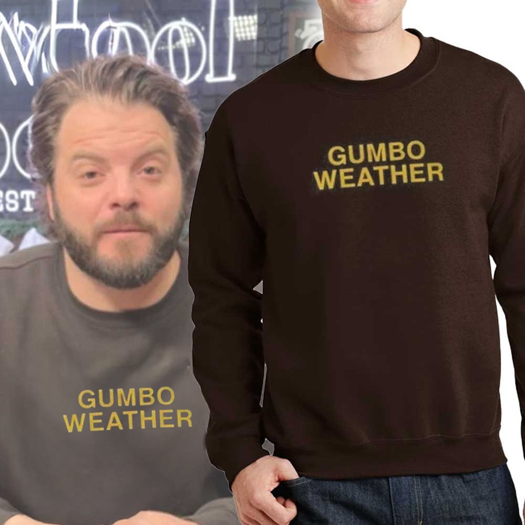 T Bob Hebert Gumbo Weather Sweatshirt Fan Merch Gifts Ideas For Football Lovers