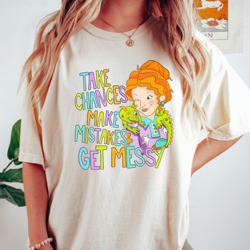 Take Chances Make Mistakes Get Messy Shirt Best Gifts For Sister