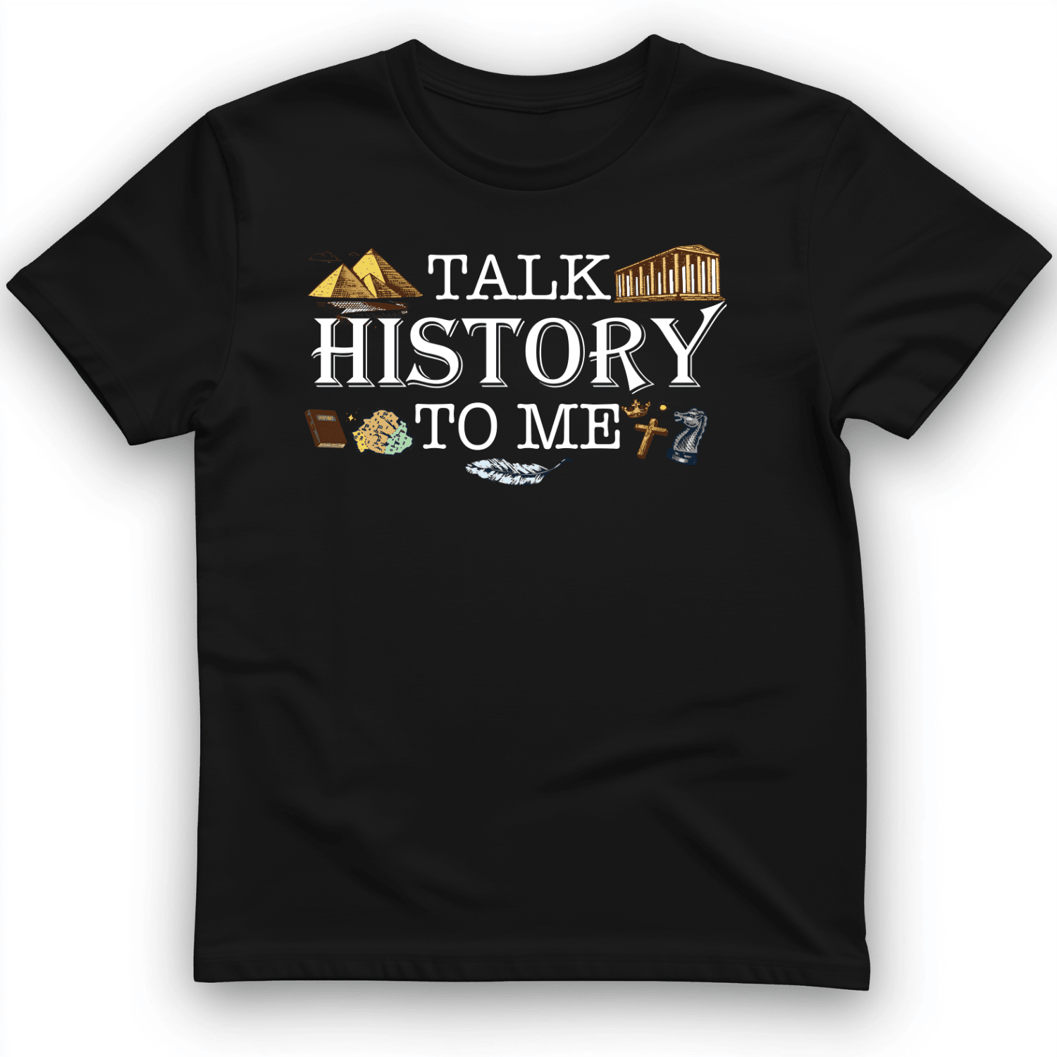 Talk History To Me T-Shirt History Themed Tee Unique Gifts For Girlfriend