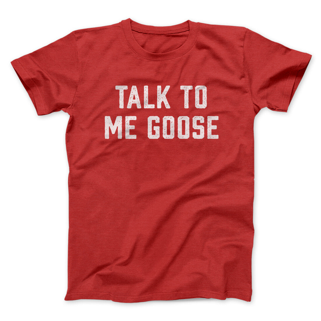 Talk To Me Goose Funny Movie Unisex T-Shirt Best Gift For Friends