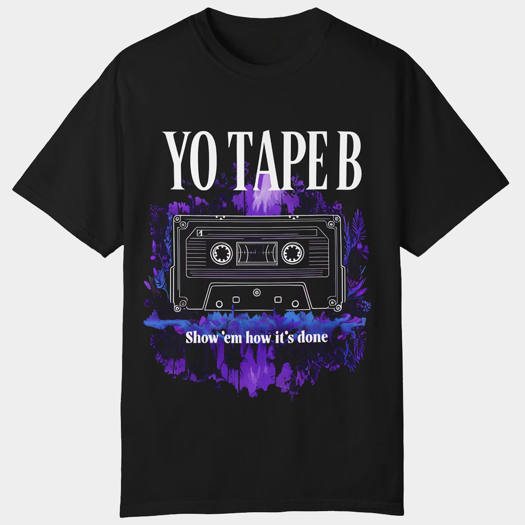Tape B Merch Yo Tape B Show Em H? It's Done T-Shirt Gifts For DJ Fans