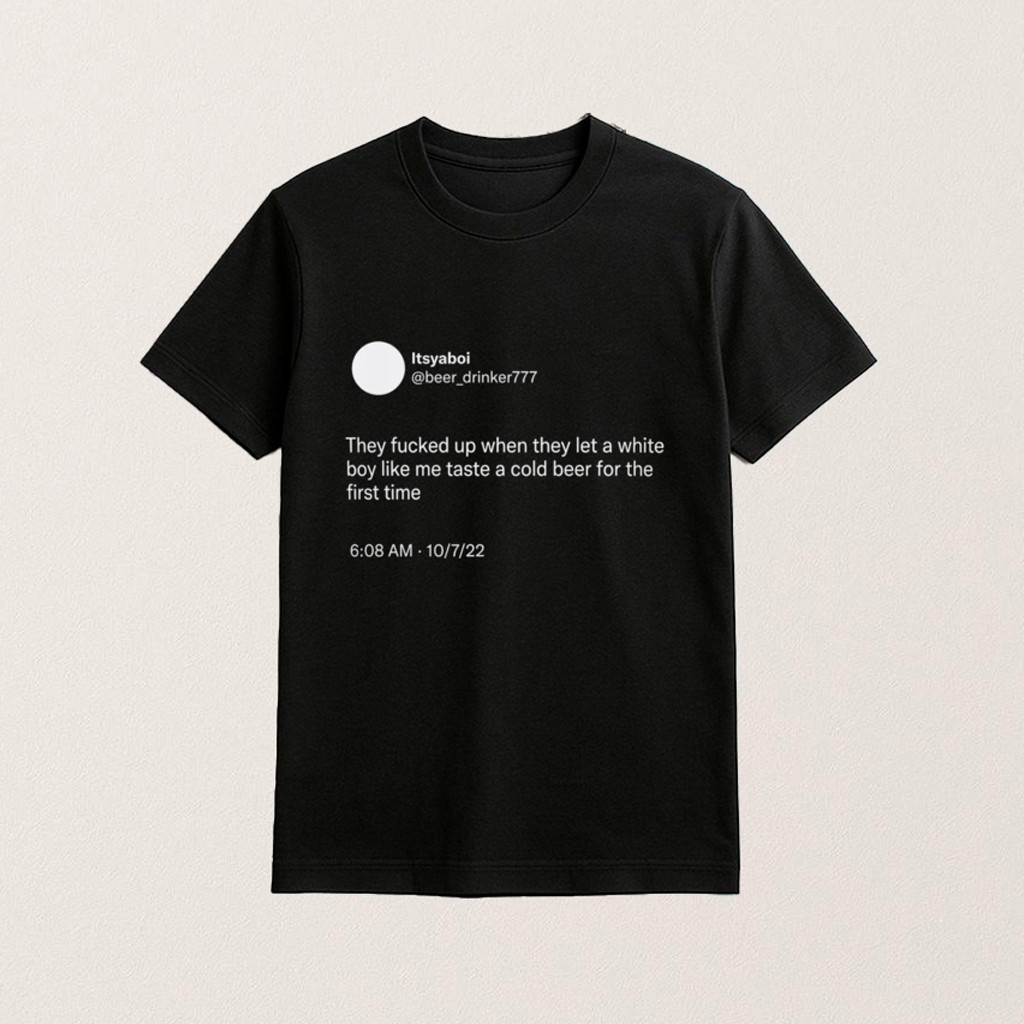 Taste A Cold Beer For The First Time T-Shirt Humorous Shirt Gifts For Meme Lovers Taste A Cold Beer For The First Time T-Shirt Humorous Shirt Gifts For Meme Lovers