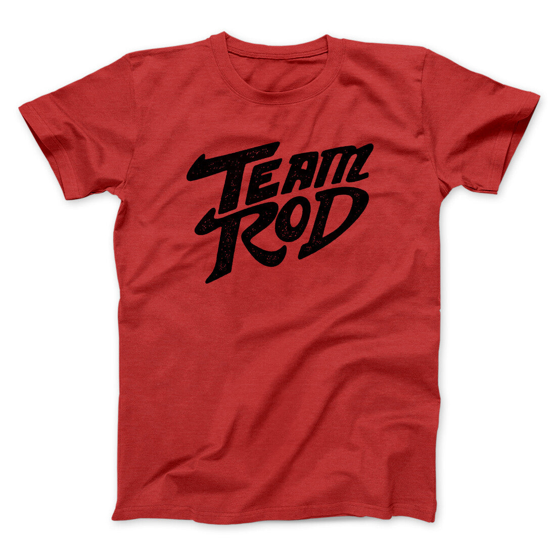 Team Rod Funny Movie Unisex T-Shirt Present For Friends