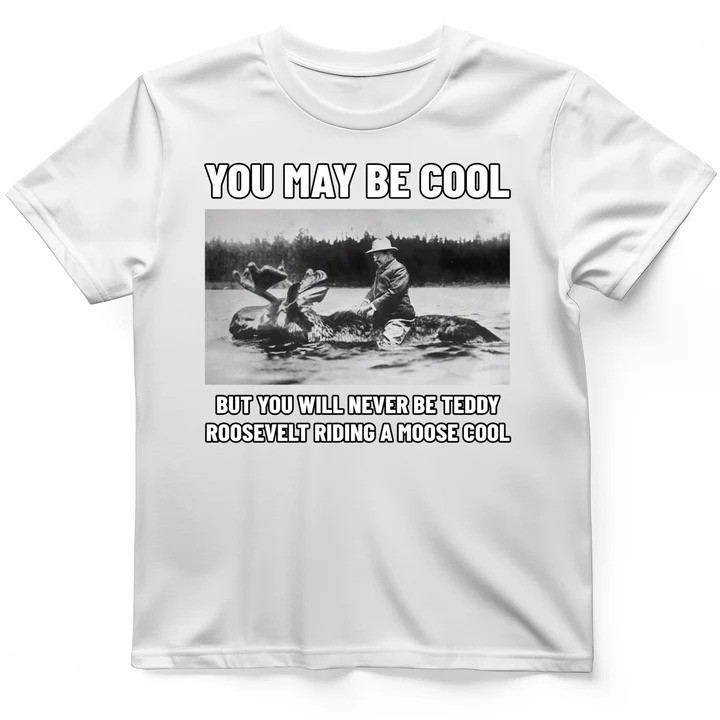 Teddy Roosevelt Moose T Shirt Presidential History Tee Gift for History Lovers