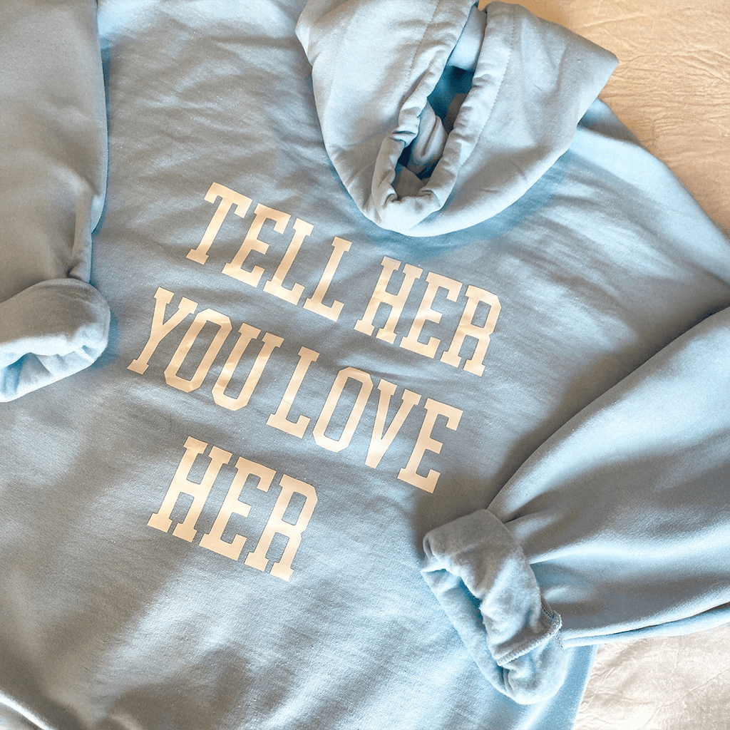 Tell Her You Love Her Hoodie Romantic Birthday Gift for Wife Meaningful Apparel Tell Her You Love Her Hoodie Romantic Birthday Gift for Wife Meaningful Apparel