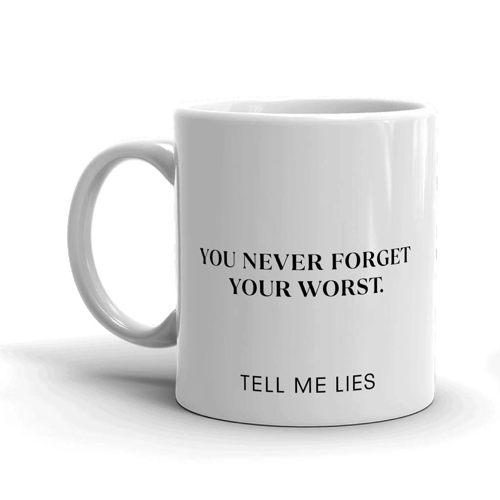 Tell Me Lies Merch Tell Me Lies Never Forget Your Worst White Mug Gifts For BFF