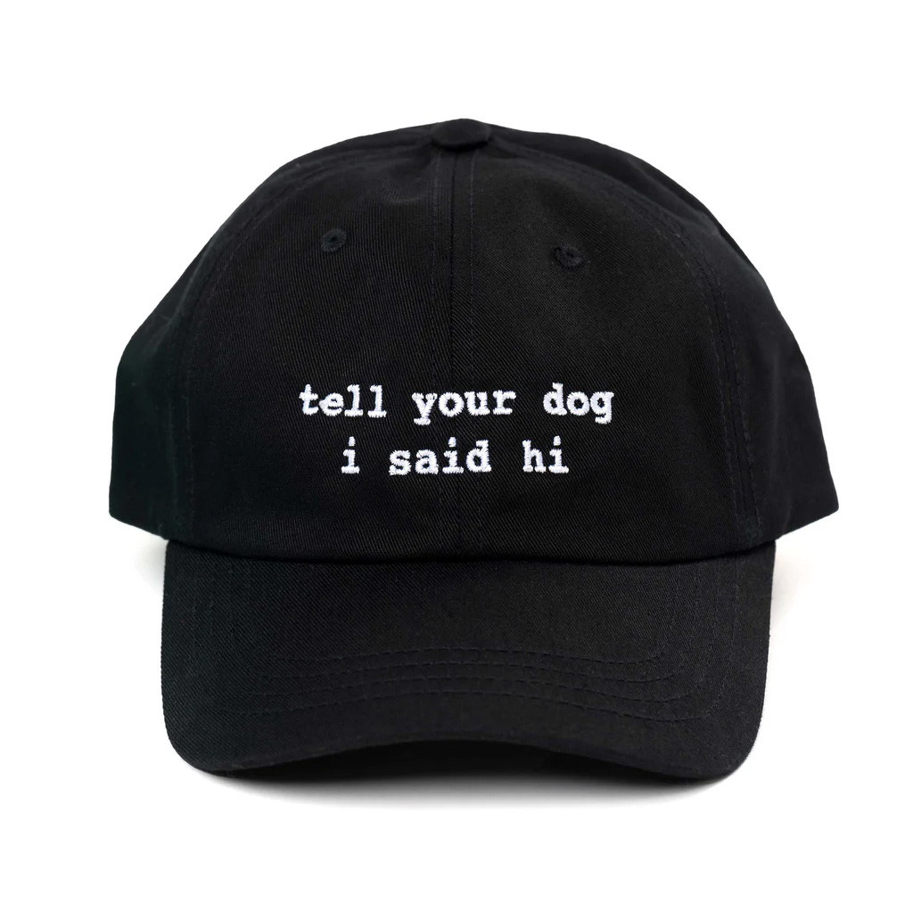 Tell Your Dog I Said Hi Merch Embroidered Black Hat Christmas Gifts For Boyfriend Tell Your Dog I Said Hi Merch Embroidered Black Hat Christmas Gifts For Boyfriend