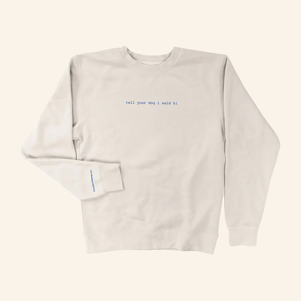 Tell Your Dog I Said Hi Merch Tell Your Dog I Said Hi Sweatshirt Xmas Gifts For Him Tell Your Dog I Said Hi Merch Tell Your Dog I Said Hi Sweatshirt Xmas Gifts For Him