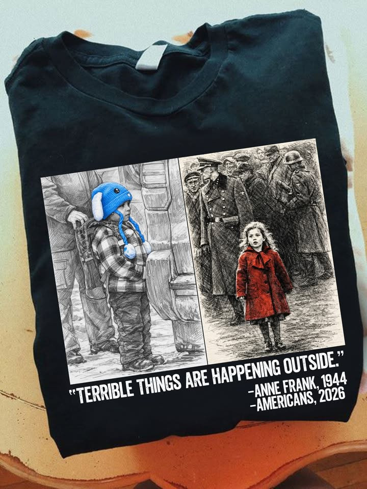 Terrible Things Are Happening Outside T-Shirt Anti ICE Apparel Gift For Patriots