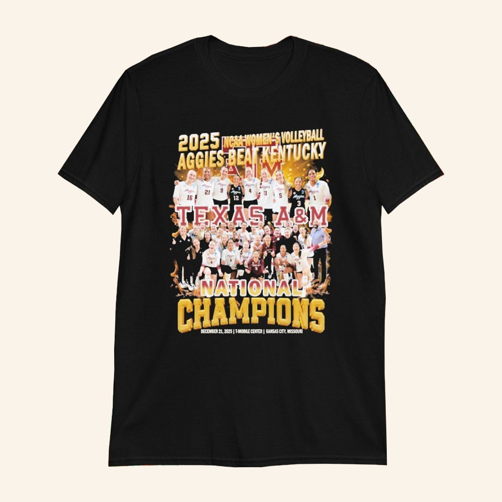 Texas A And M Aggies Beat Kentucky Wildcats 2025 NCAA Women's Volleyball National Champions Shirt