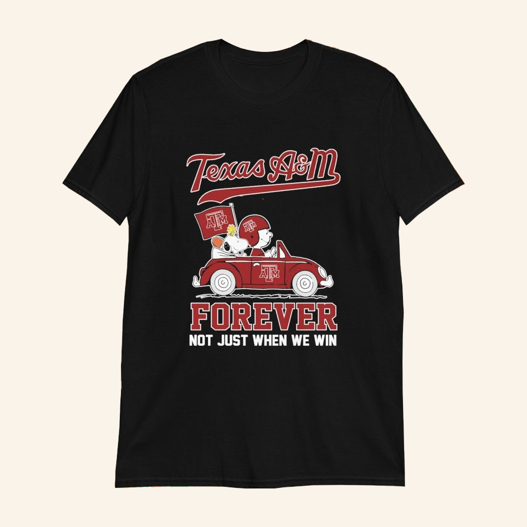 Texas A And M Football Merch Forever Not Just When We Win The Peanuts T-Shirt Gifts For Fans