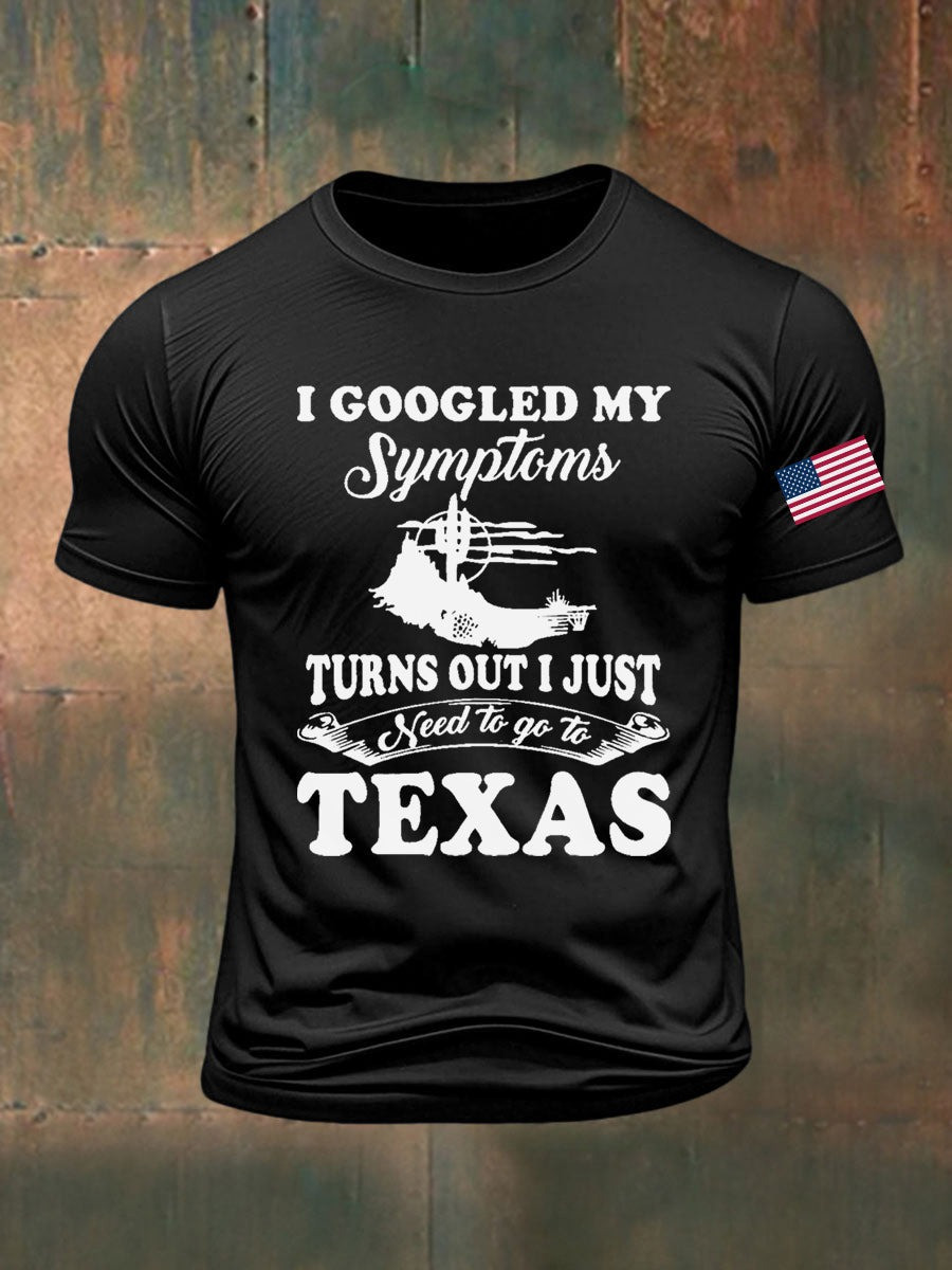 Texas Country Music T-Shirt I Googled My Symptoms Turns Out I Just Need To Go To Texas