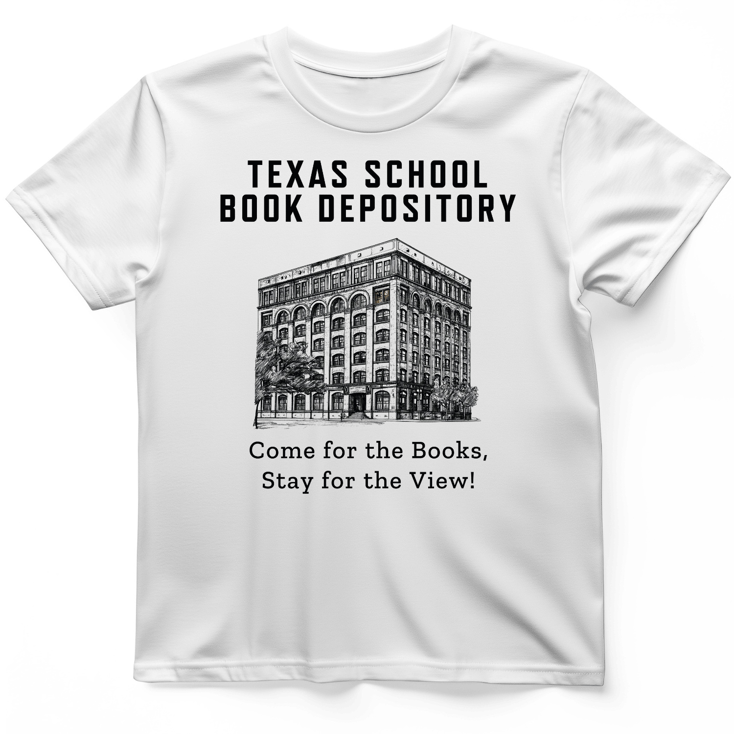 Texas School Book Depository T-Shirt Stay For The View Shirt Cool Gift Ideas