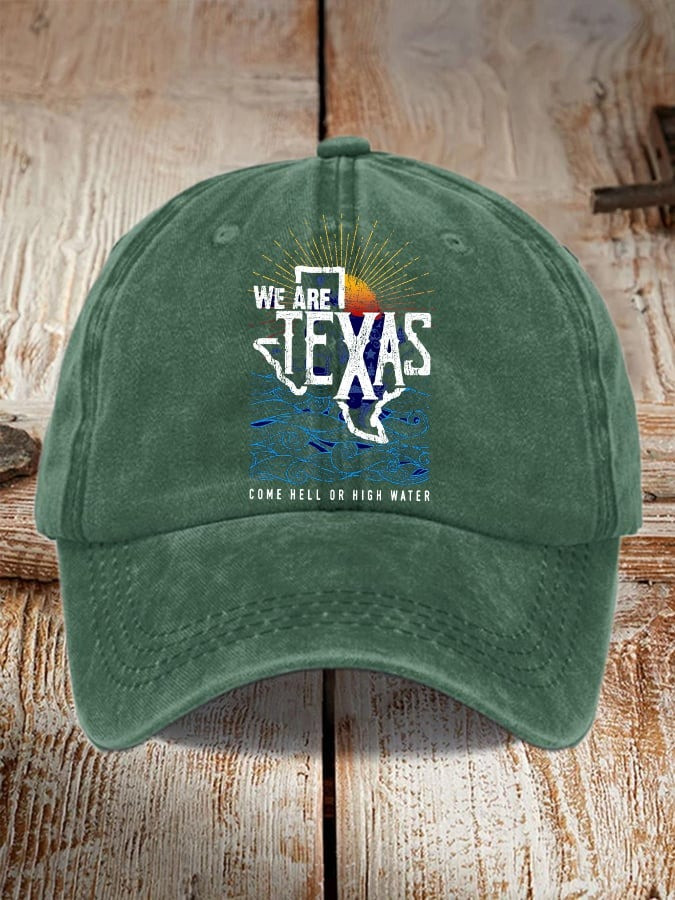 Texas Strong We Are Texas Come Hell Or High Water Print Baseball Hat Gifts For Texans