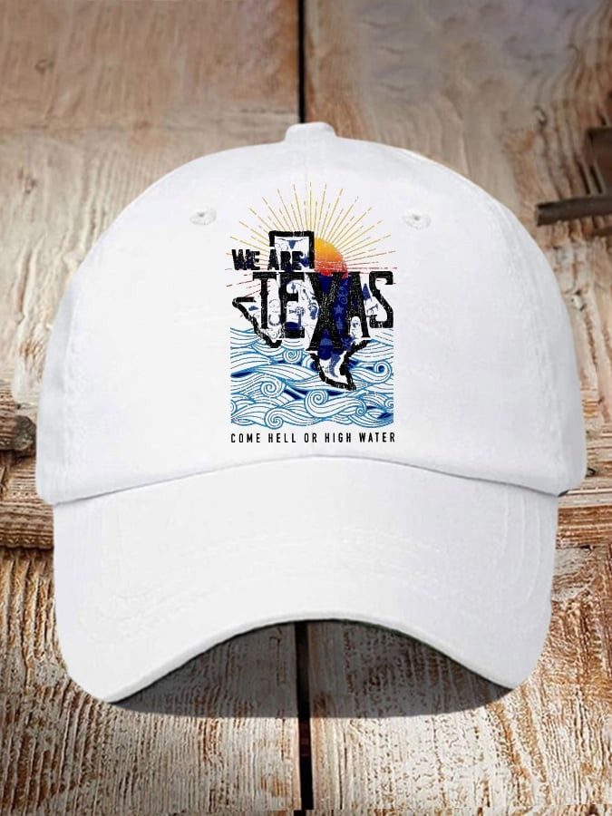 Texas Strong We Are Texas Come Hell Or High Water Print Baseball Hat Gifts For Texans