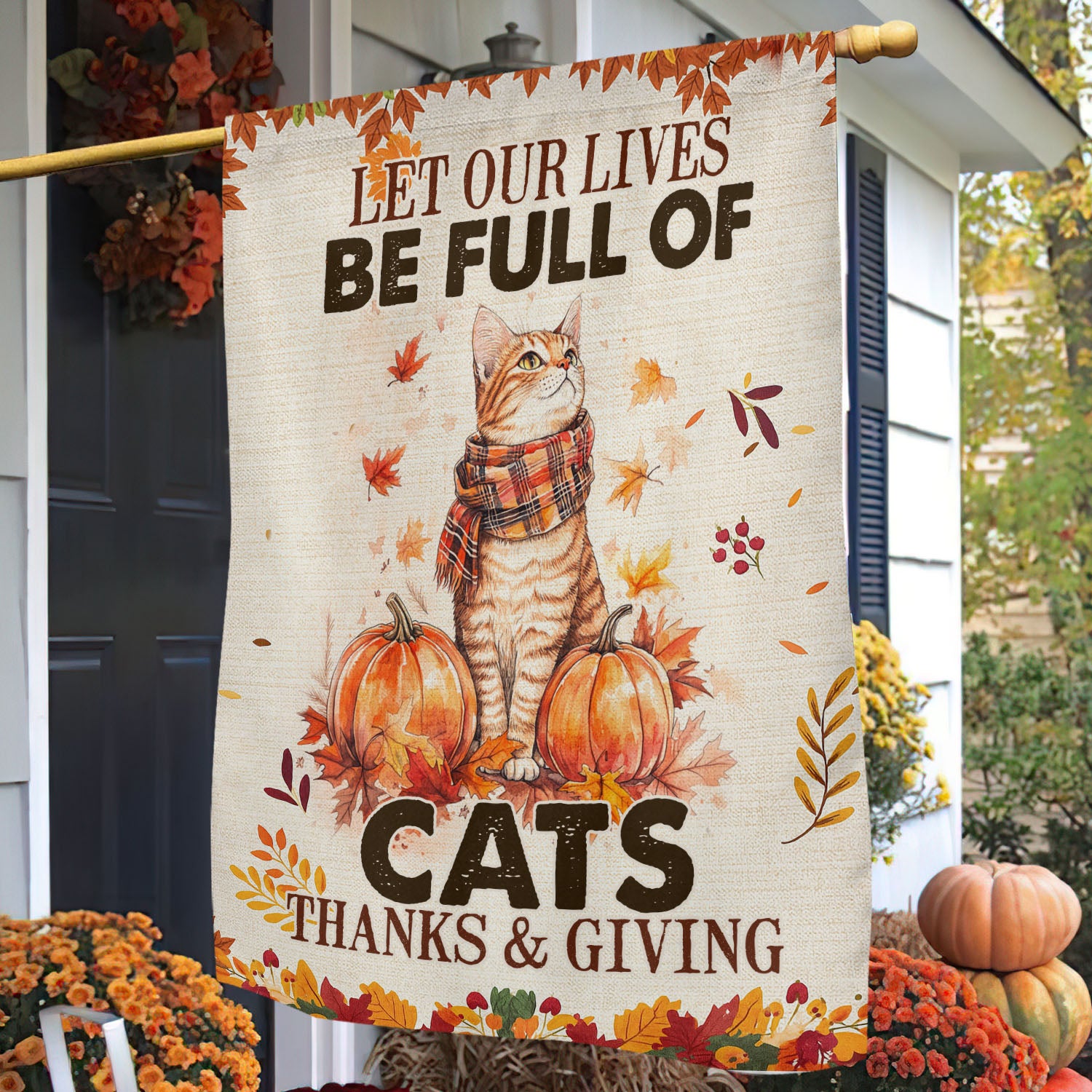 Thanksgiving Cat Garden Flag Let Our Lives Be Full Of Cats Outdoor Decor Gifts For Cat Lovers