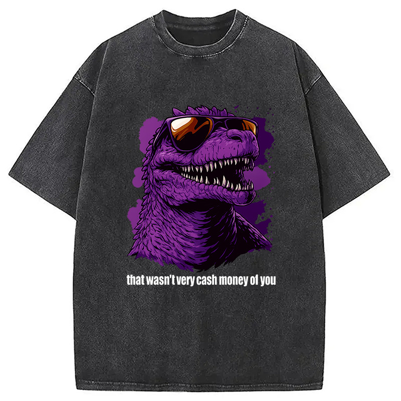 That Wasn't Very Cash Money Of You Washed T-Shirt Casual Vintage Everyday Look Gifts For Besties