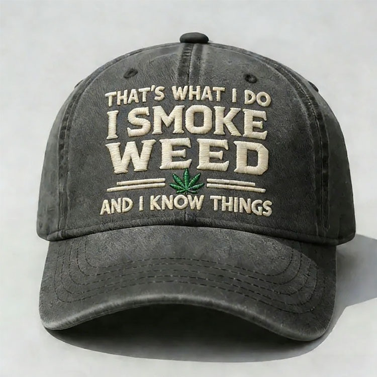 That's What I Do I Smoke Weed And I Know Things Embroidery Baseball Cap Funny Hat Gift